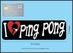 10in x 3in I Love Ping Pong Bumper Sticker Vinyl Vehicle Sports