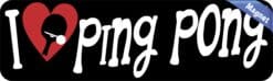 10in x 3in I Love Ping Pong Magnet Magnetic Vehicle Bumper Sport