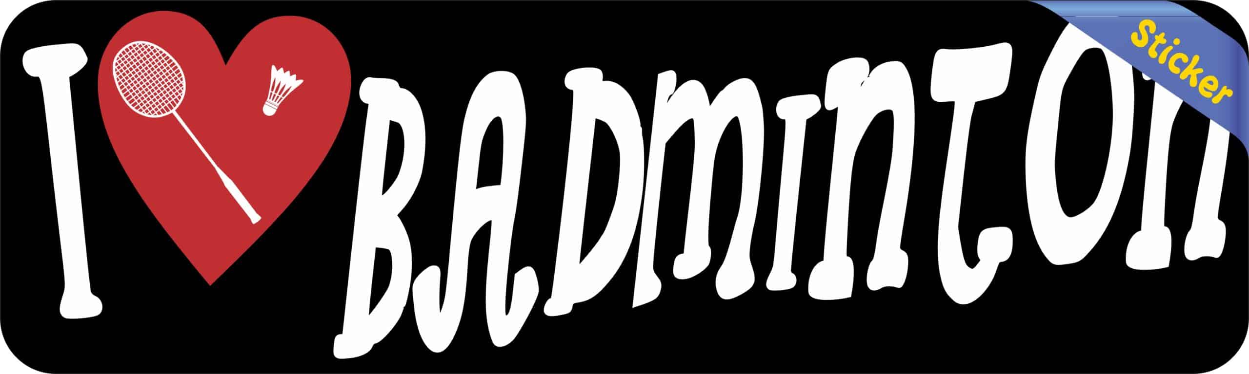 10in x 3in I Love Badminton Bumper Sticker Vinyl Vehicle Sports Decal Sticker