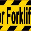 Watch For Forklifts