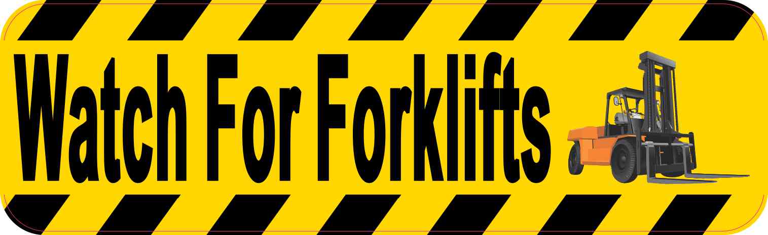 Watch For Forklifts