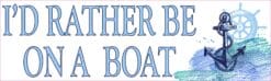 10in x 3in I'd Rather Be on a Boat Magnet Magnetic Cruise Ship Water