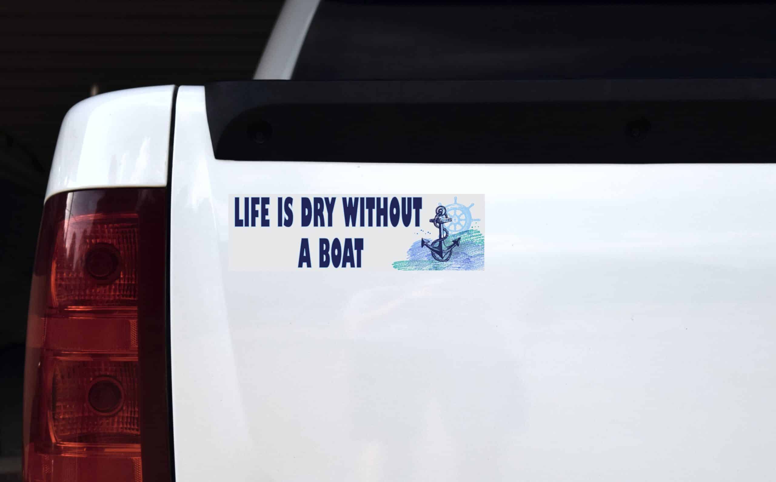 10in x 3in Life Is Dry Without a Boat Bumper Sticker Vinyl Cruise Decal