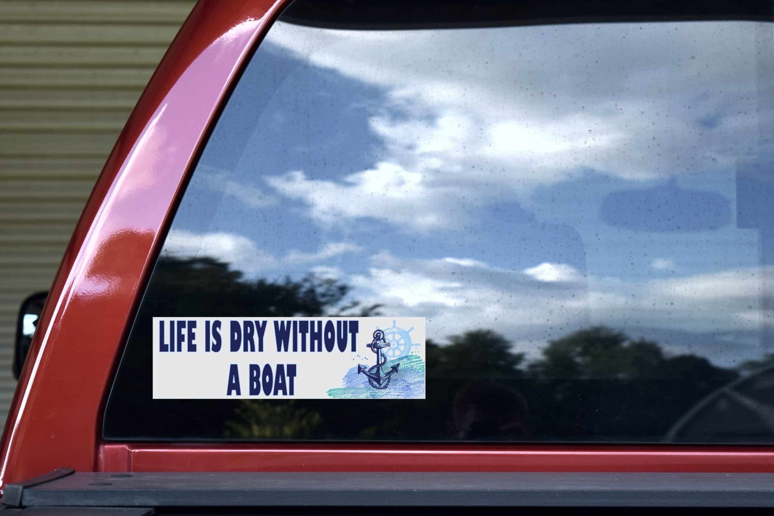 10in x 3in Life Is Dry Without a Boat Bumper Sticker Vinyl Cruise Decal