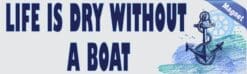 10in x 3in Life Is Dry Without a Boat Magnet Magnetic Cruise Ship