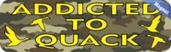 10in x 3in Camo Addicted To Quack Duck Hunting Magnet Magnetic Hobby Magnets