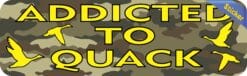 10in x 3in Camo Addicted To Quack Duck Hunting Bumper Sticker Hunting Decals