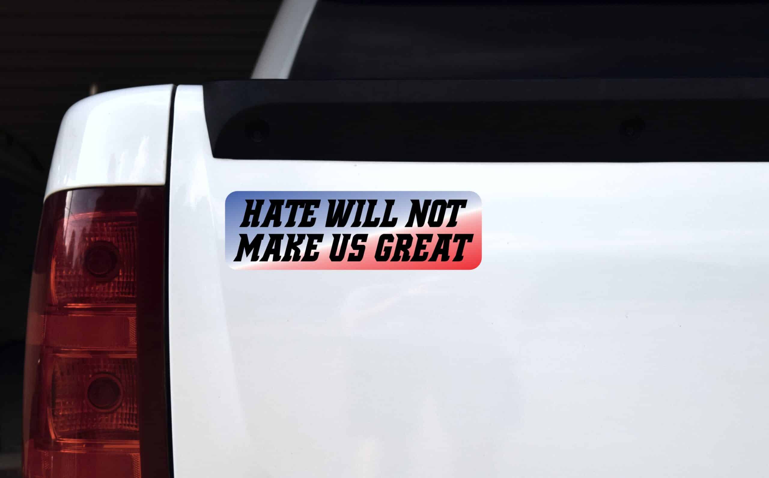 10in x 3in Hate Will Not Make Us Great Bumper Sticker Political