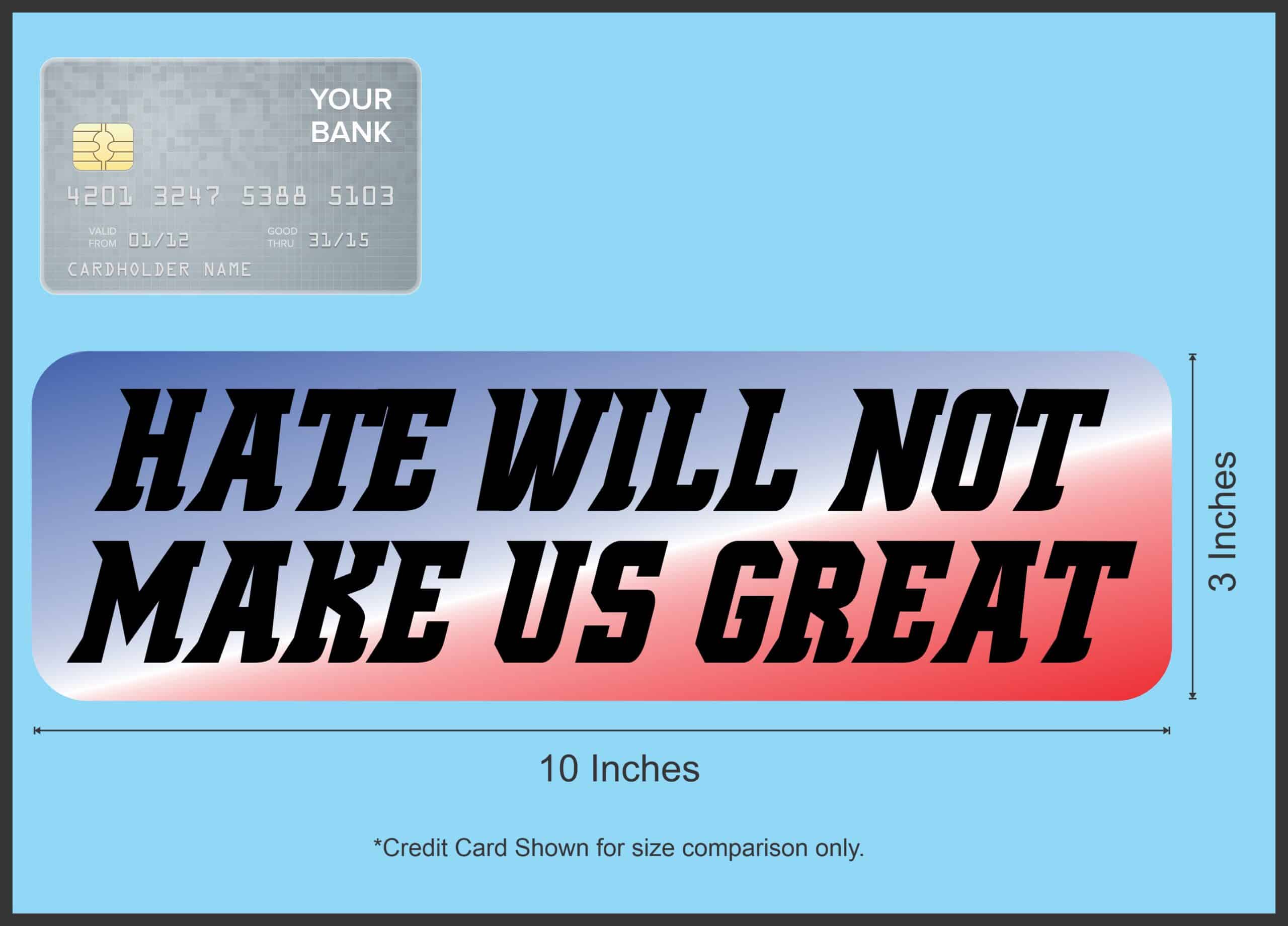 10in x 3in Hate Will Not Make Us Great Bumper Sticker Political