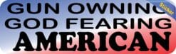 10in x 3in Gun Owning God Fearing American Bumper Sticker Political Car Decal