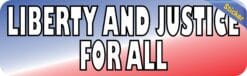 10in x 3in LiBerty and Justice for All Bumper Sticker Political Car Decal