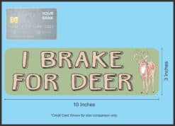 10in x 3in I Brake for Deer Bumper Sticker Vinyl Animal Decal Stickers