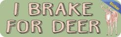 10in x 3in I Brake for Deer Bumper Sticker Vinyl Animal Decal Stickers