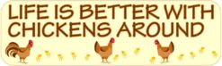 Life Is Better With Chickens Bumper Sticker