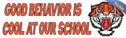 10in x 3in Orange Tiger Good Behavior Is Cool at Our School Bump