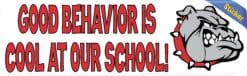 10in x 3in Red Bulldog Good Behavior Is Cool at Our School Bumpe