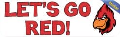 10in x 3in Let's Go Red Cardinal Bumper Sticker Vinyl School Mascot Decal