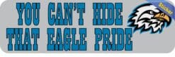 10in x 3in Blue You Can't Hide That Eagle Pride Bumper Sticker Mascot Decal