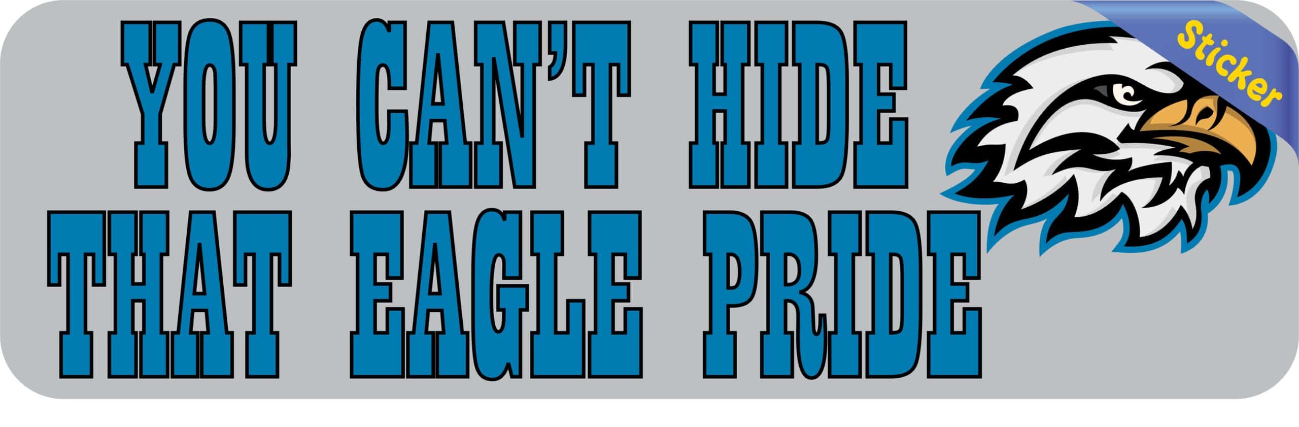 10in x 3in Blue You Can't Hide That Eagle Pride Bumper Sticker Mascot Decal