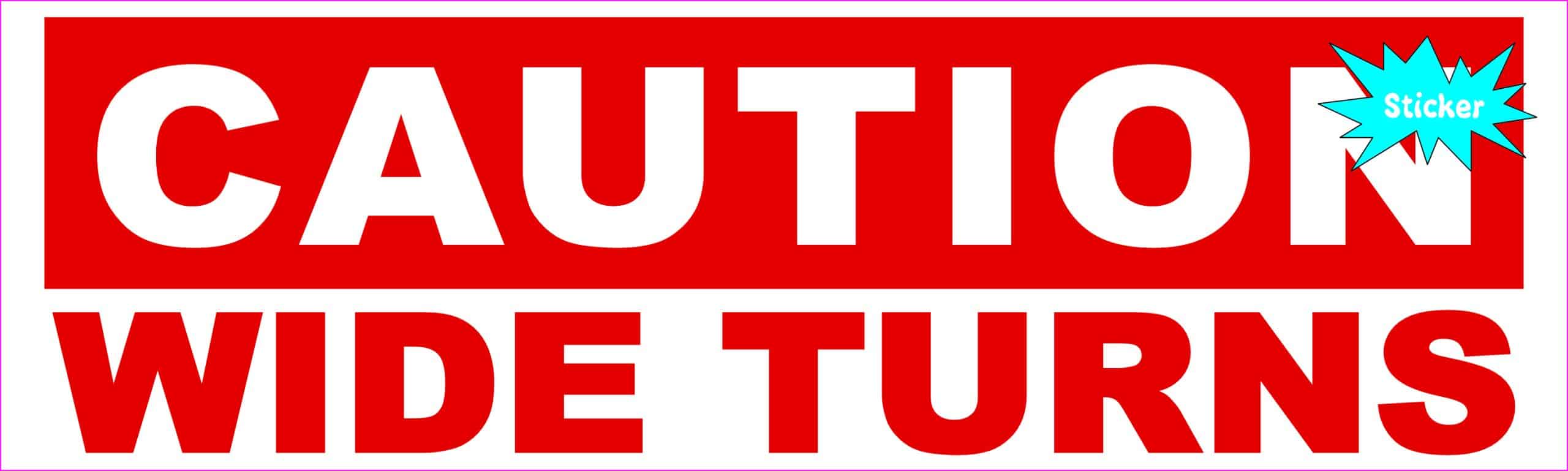 10in x 3in Caution Wide Turns Bumper Sticker Vinyl Car Truck Sig - Image 2