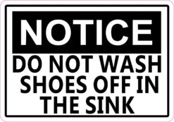 Do Not wash Shoes In Sink