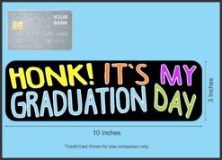 10in x 3in Honk! It's My Graduation Day Magnet Vinyl Vehicle Bum