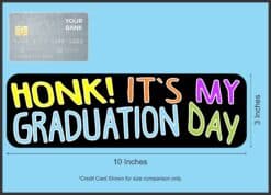 10in x 3in Honk! It's My Graduation Day Bumper Sticker Vinyl Occ