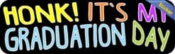 10in x 3in Honk! It's My Graduation Day Bumper Sticker Vinyl Occ