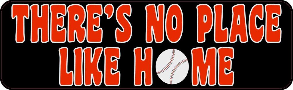 There's No Place Like Home Bumper Sticker