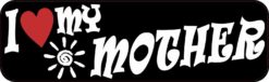 I Love My Mother Bumper Sticker