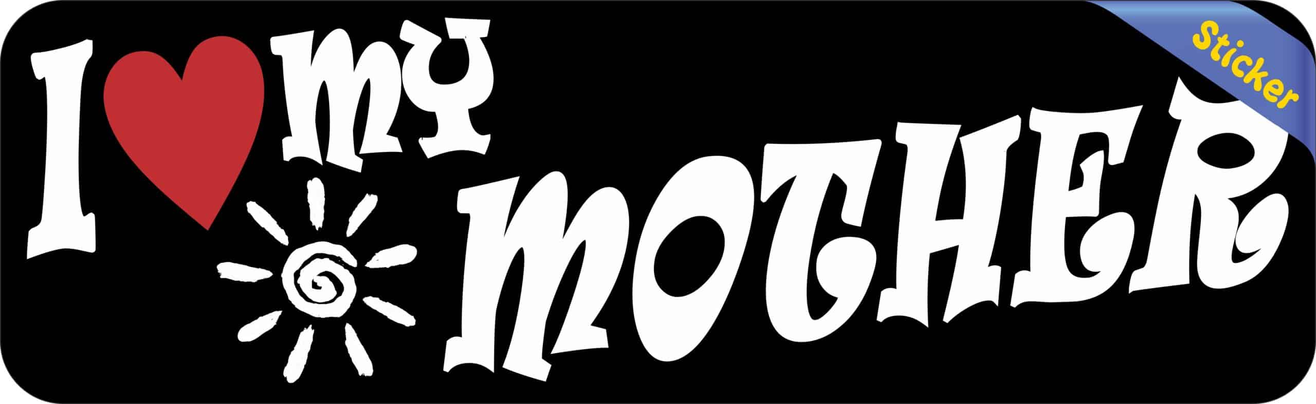 10in x 3in I Heart My Mother Mother's Day Bumper Sticker Vehicle Sticker