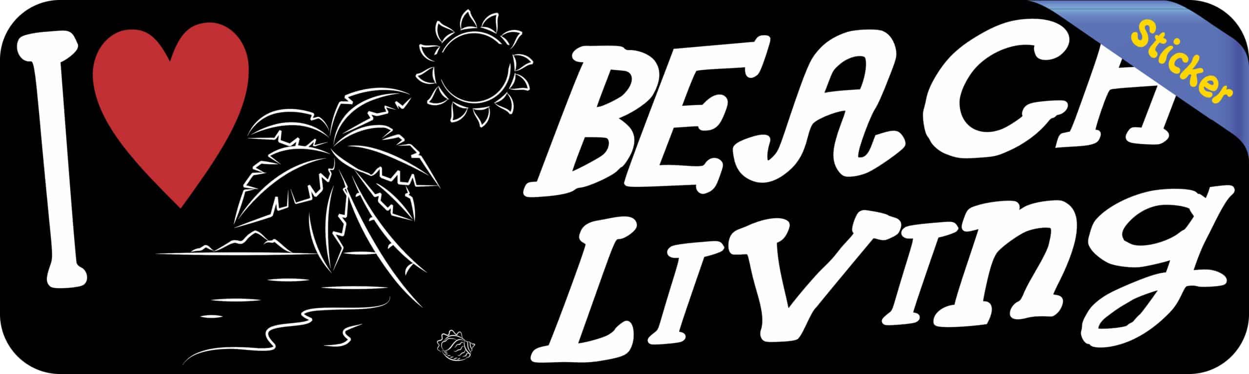 10in x 3in I Love Beach Living Bumper Sticker Vinyl Hobby Vehicle Decal
