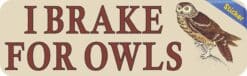 10in x 3in I Brake for Owls Bumper Sticker Vinyl Animal Decal Stickers