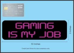10in x 3in Gaming Is My Job Bumper Sticker Vinyl Video Game Vehi