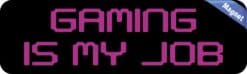 10in x 3in Gaming Is My Job Magnet Magnetic Video Game Vehicle B