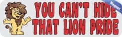 10in x 3in Red You Can't Hide That Lion Pride Magnet School Masc