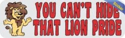 10in x 3in Red You Can't Hide That Lion Pride Bumper Sticker Mascot Decal