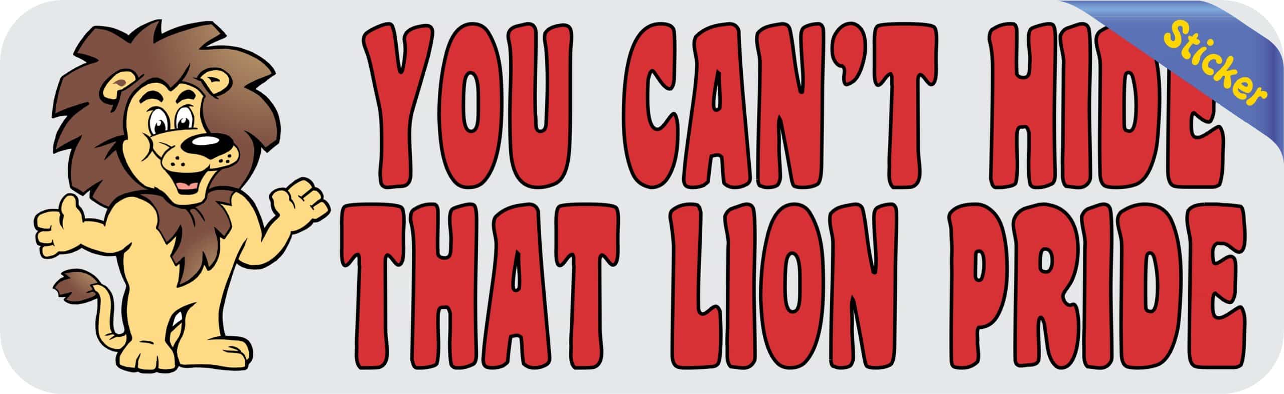 10in x 3in Red You Can't Hide That Lion Pride Bumper Sticker Mascot Decal