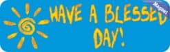 10in x 3in Have a Blessed Day Magnet Inspirational Magnets