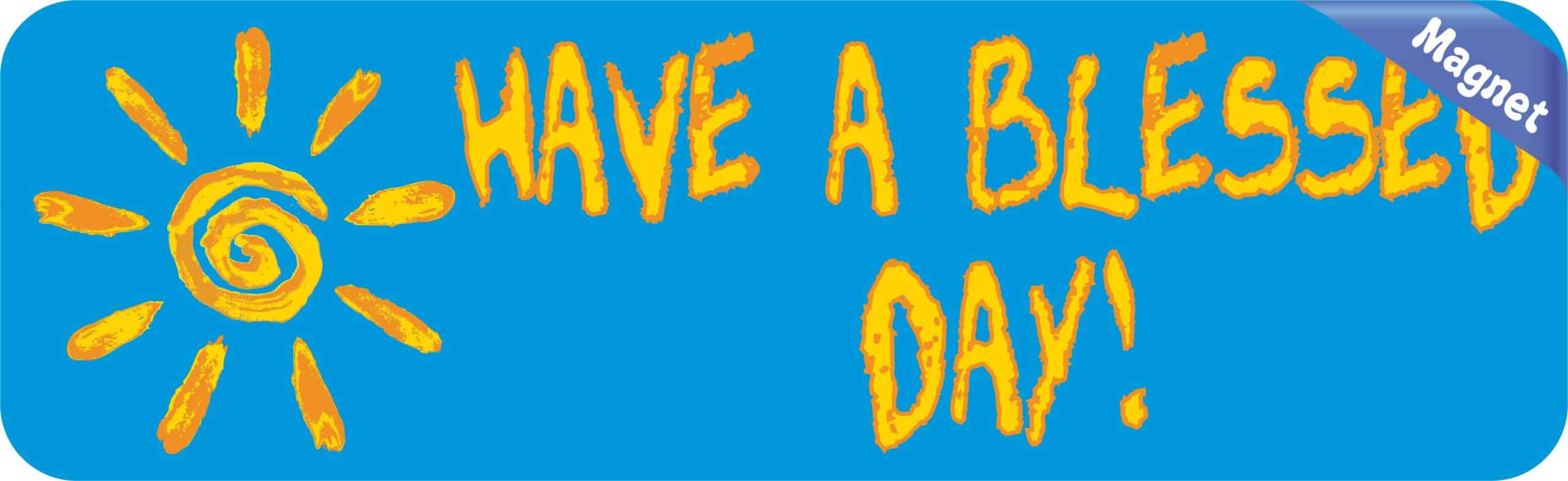 10in x 3in Have a Blessed Day Magnet Inspirational Magnets