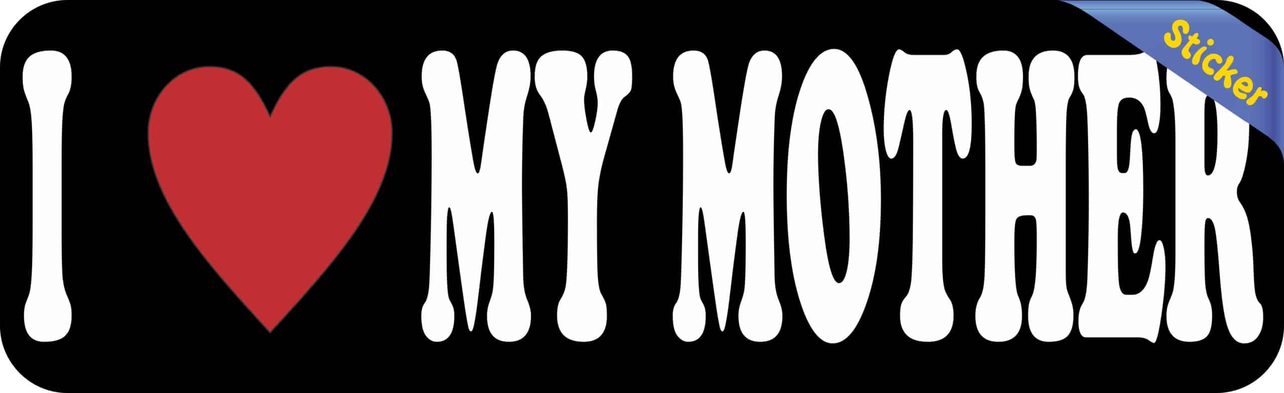10in x 3in I Heart My Mother Bumper Sticker Vinyl Inspiration Vehicle Decal