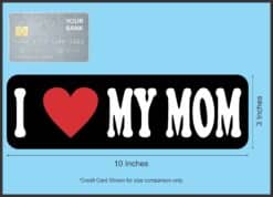 10in x 3in I Heart My Mom Magnet Vinyl Inspirational Vehicle Mag