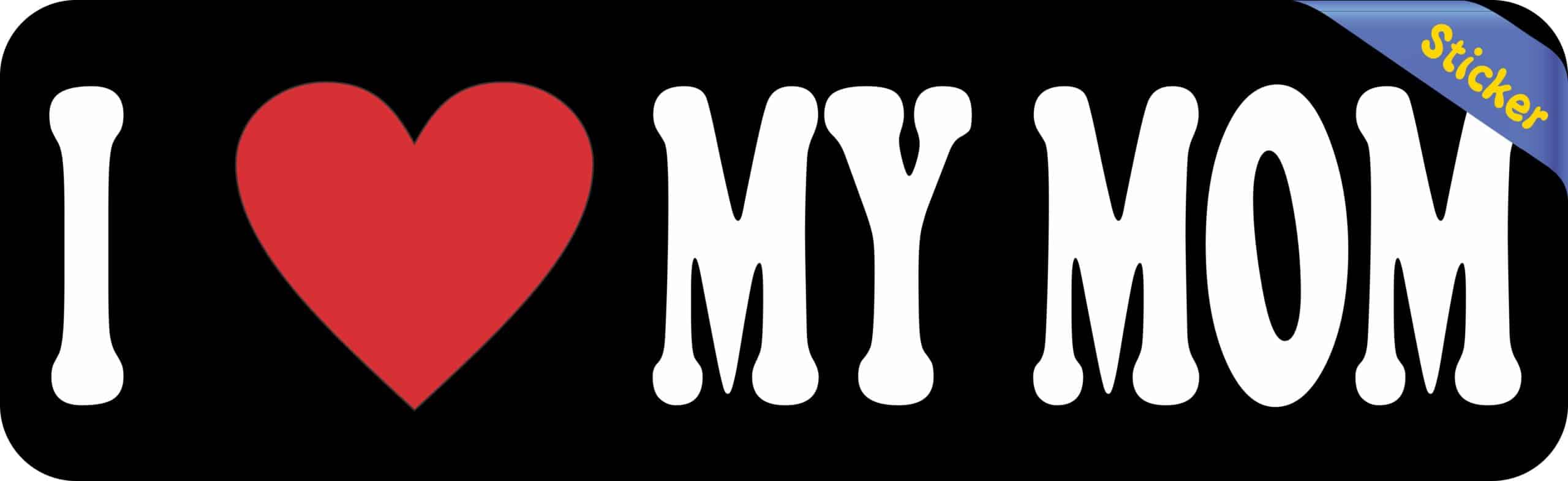 10in x 3in I Heart My Mom Bumper Sticker Vinyl Inspiration Vehic