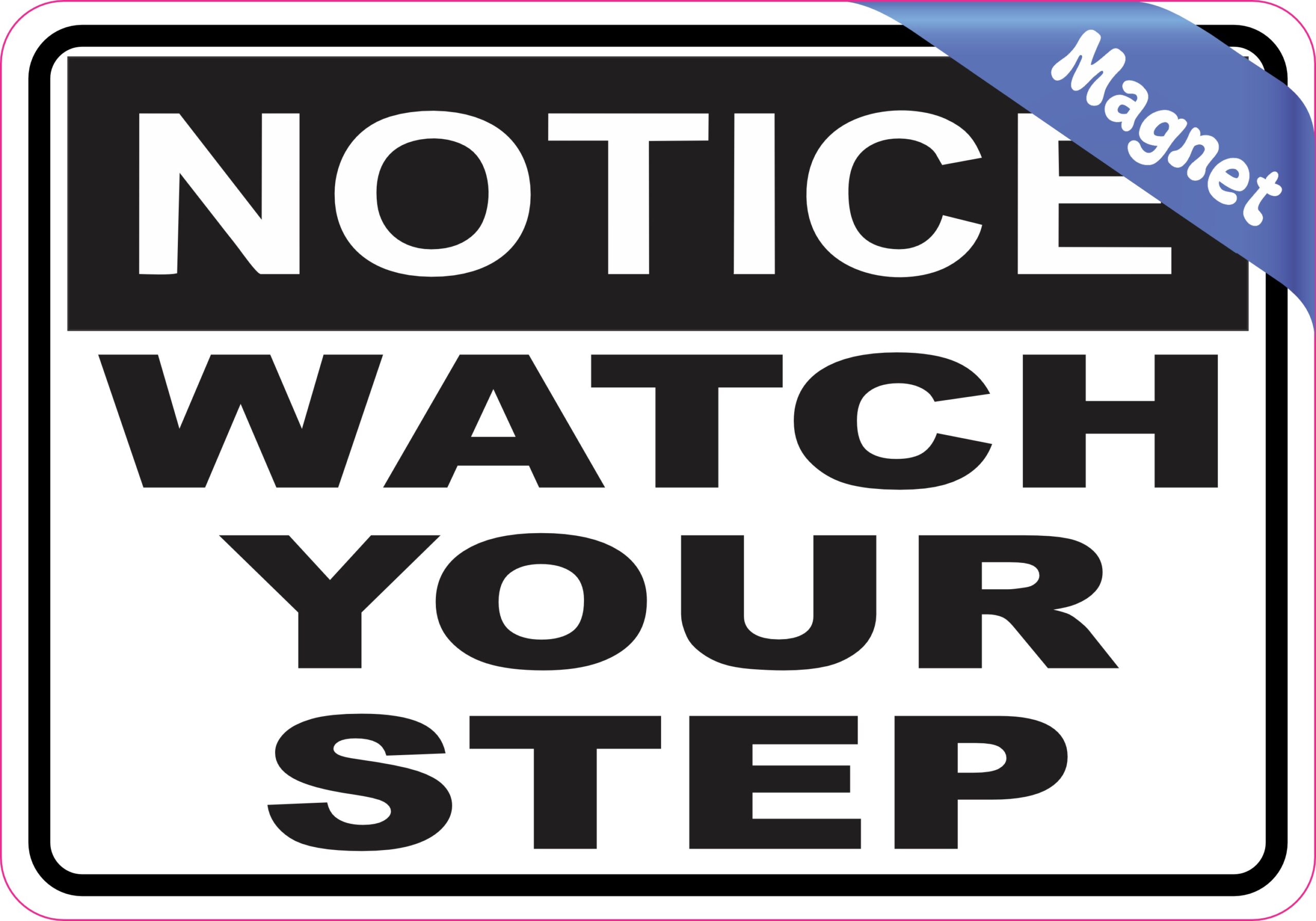 5in x 3.5in Notice Watch Your Step Magnet Magnetic Business Sign