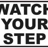 watch your step