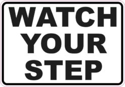 watch your step