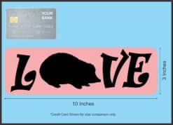 10in x 3in Love Hedgehog Bumper Sticker Vinyl Pet Animal Decal S
