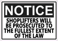 Notice Shoplifters Will Be Prosecuted to the Fullest Extent of the Law Magnet