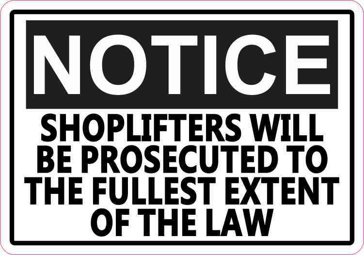 Notice Shoplifters Will Be Prosecuted to the Fullest Extent of the Law Magnet