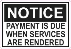 Notice Payment Is Due When Services Are Rendered Magnet